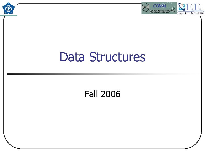 COMM Data Structures Fall 2006 