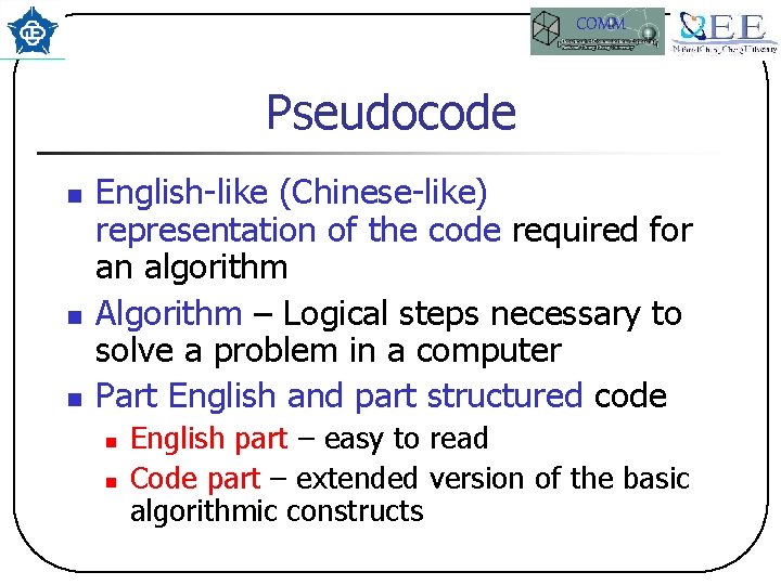 COMM Pseudocode n n n English-like (Chinese-like) representation of the code required for an