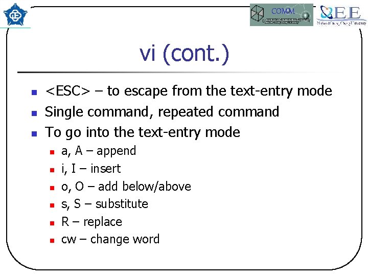 COMM vi (cont. ) n n n <ESC> – to escape from the text-entry