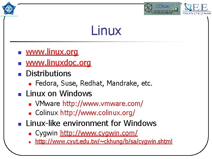 COMM Linux n n n www. linux. org www. linuxdoc. org Distributions n n