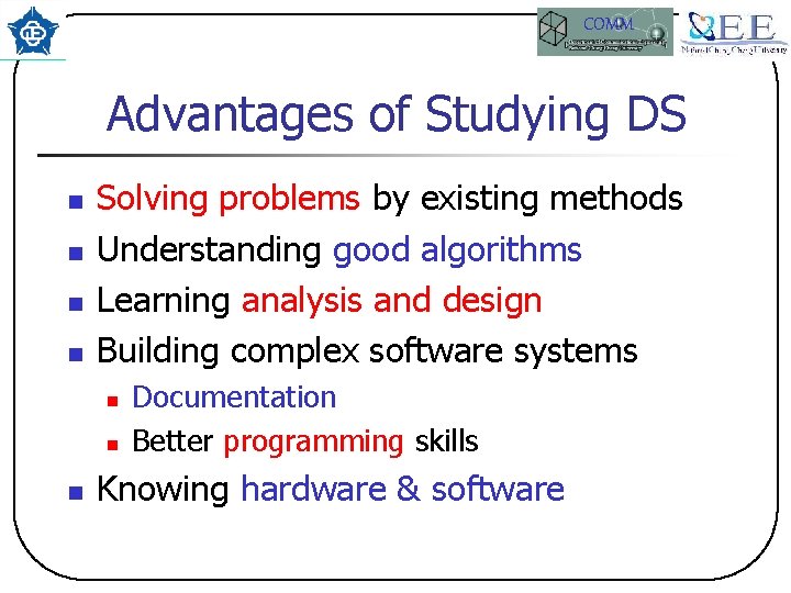 COMM Advantages of Studying DS n n Solving problems by existing methods Understanding good