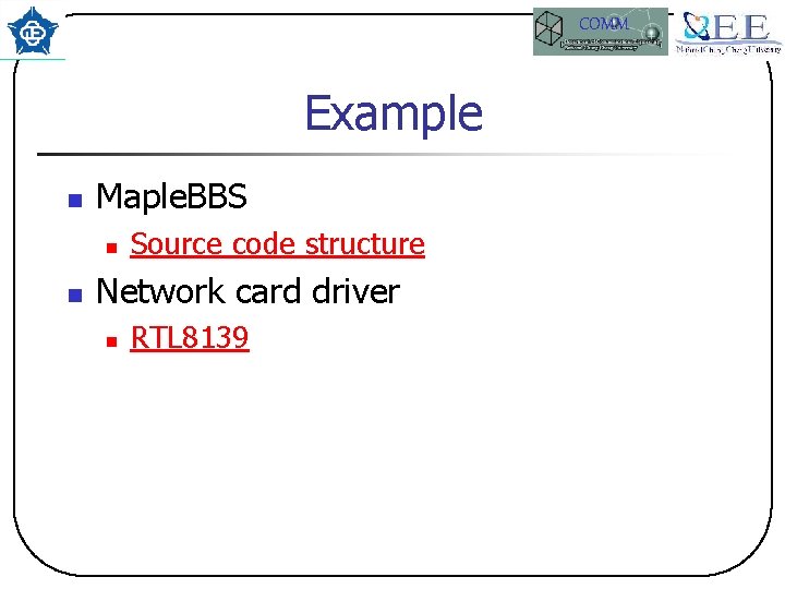 COMM Example n Maple. BBS n n Source code structure Network card driver n