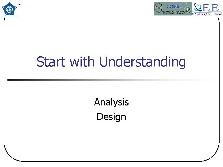 COMM Start with Understanding Analysis Design 