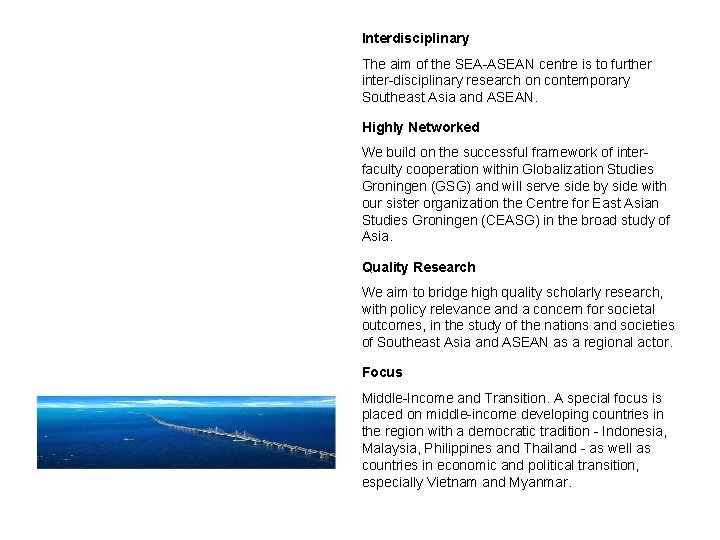Interdisciplinary The aim of the SEA-ASEAN centre is to further inter-disciplinary research on contemporary