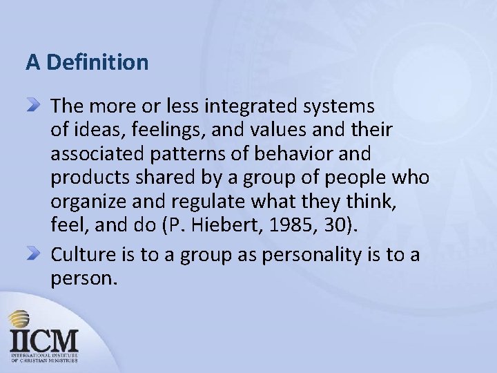 A Definition The more or less integrated systems of ideas, feelings, and values and