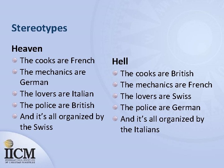 Stereotypes Heaven The cooks are French Hell The mechanics are The cooks are British