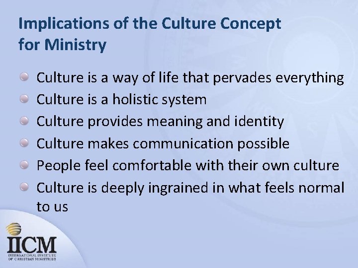 Implications of the Culture Concept for Ministry Culture is a way of life that