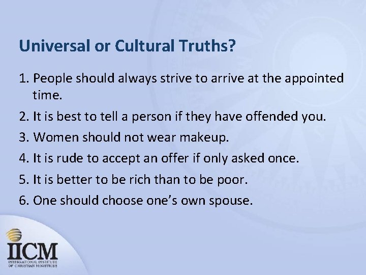 Universal or Cultural Truths? 1. People should always strive to arrive at the appointed