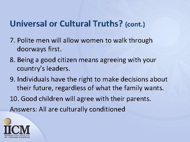 Universal or Cultural Truths? (cont. ) 7. Polite men will allow women to walk