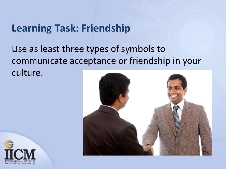 Learning Task: Friendship Use as least three types of symbols to communicate acceptance or