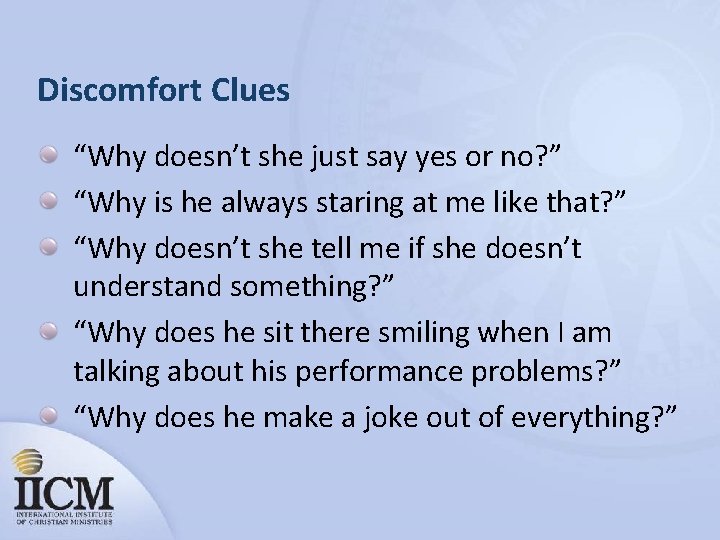 Discomfort Clues “Why doesn’t she just say yes or no? ” “Why is he