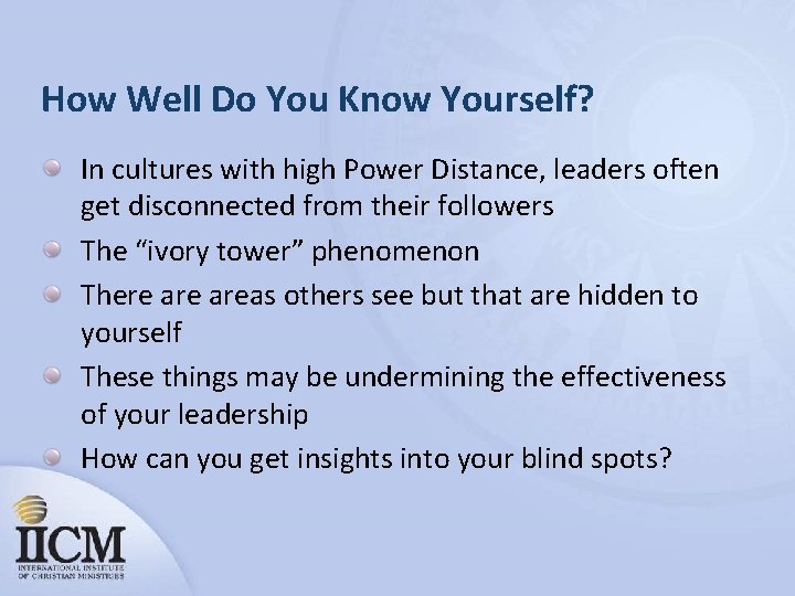 How Well Do You Know Yourself? In cultures with high Power Distance, leaders often
