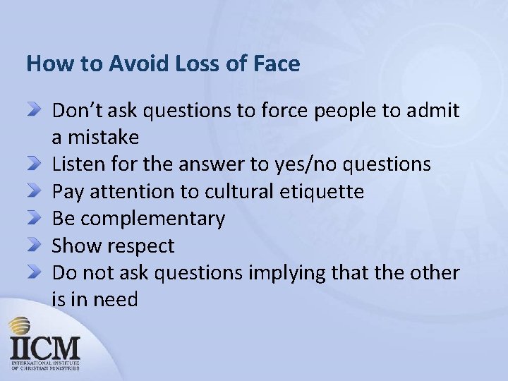 How to Avoid Loss of Face Don’t ask questions to force people to admit