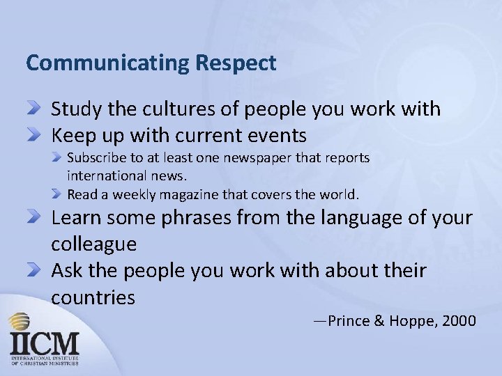 Communicating Respect Study the cultures of people you work with Keep up with current