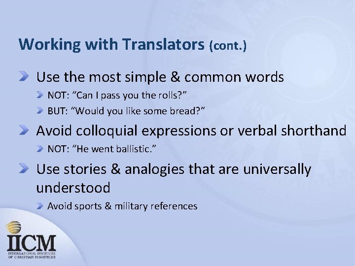 Working with Translators (cont. ) Use the most simple & common words NOT: “Can