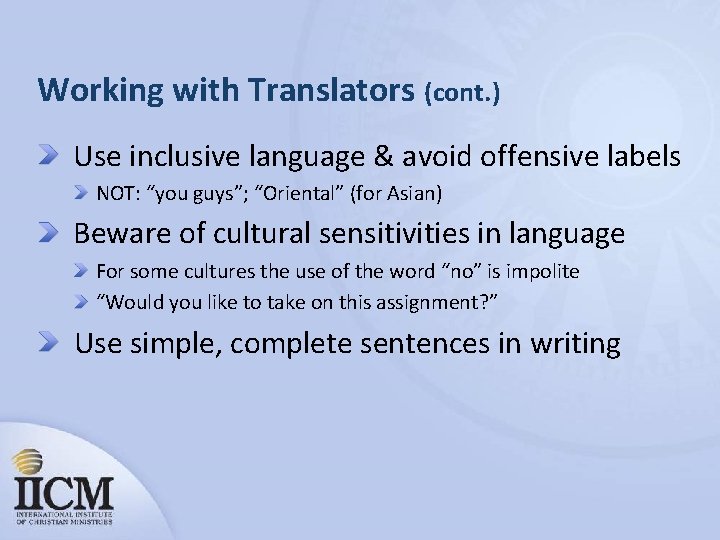 Working with Translators (cont. ) Use inclusive language & avoid offensive labels NOT: “you