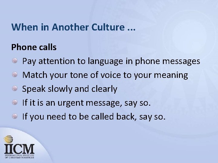 When in Another Culture. . . Phone calls Pay attention to language in phone