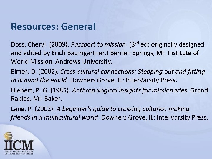 Resources: General Doss, Cheryl. (2009). Passport to mission. (3 rd ed; originally designed and
