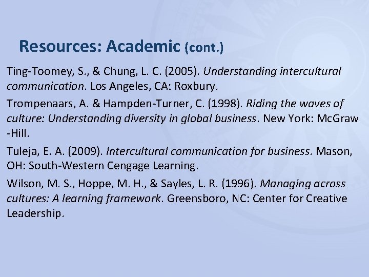 Resources: Academic (cont. ) Ting-Toomey, S. , & Chung, L. C. (2005). Understanding intercultural