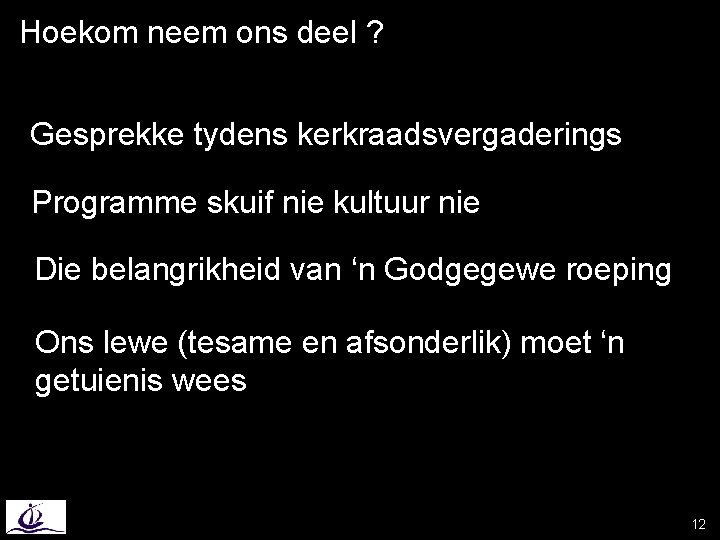 Hoekom neem ons deel ? Gesprekke tydens kerkraadsvergaderings Programme skuif nie kultuur nie Die