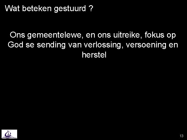 Wat beteken gestuurd ? Ons gemeentelewe, en ons uitreike, fokus op God se sending