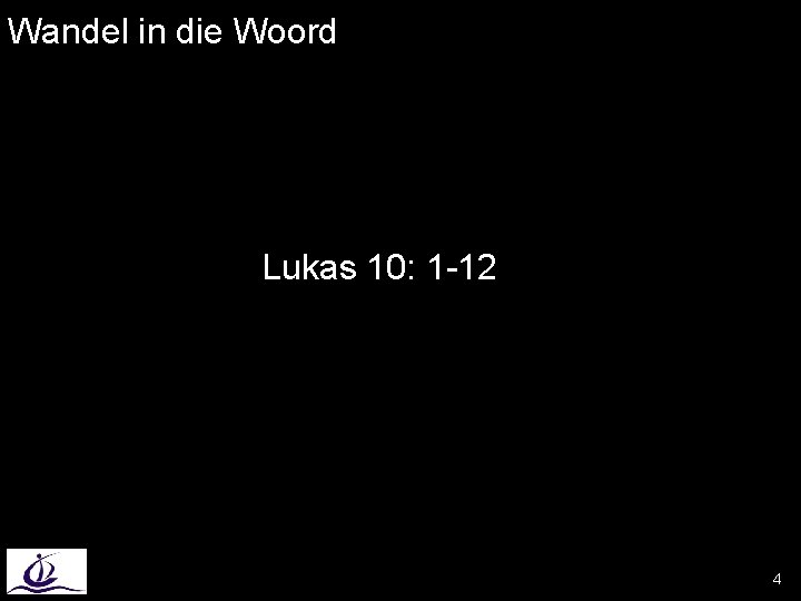 Wandel in die Woord Lukas 10: 1 -12 4 