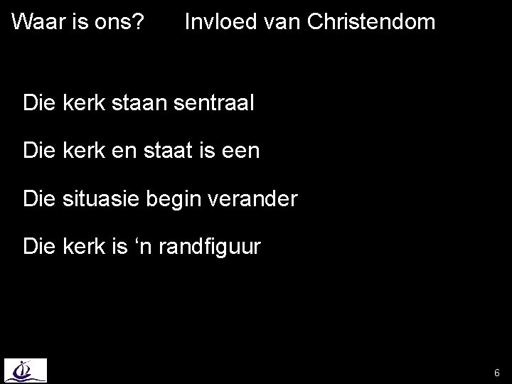 Waar is ons? Invloed van Christendom Die kerk staan sentraal Die kerk en staat