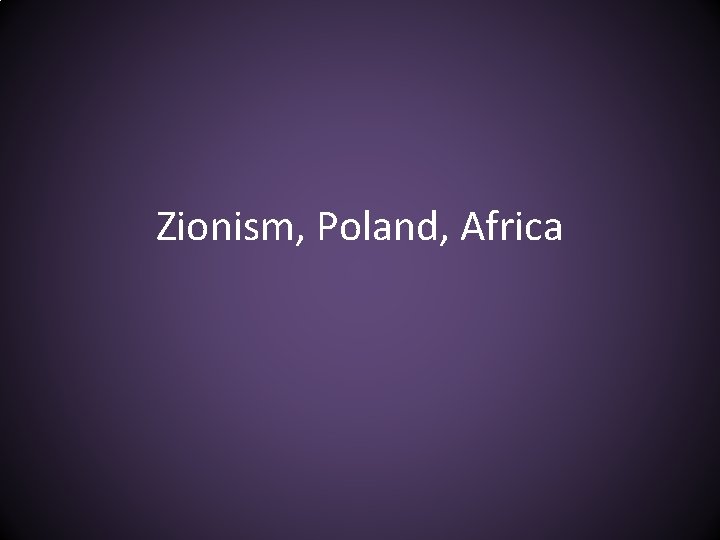 Zionism, Poland, Africa 