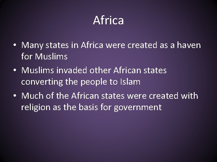 Africa • Many states in Africa were created as a haven for Muslims •