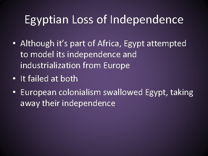 Egyptian Loss of Independence • Although it’s part of Africa, Egypt attempted to model