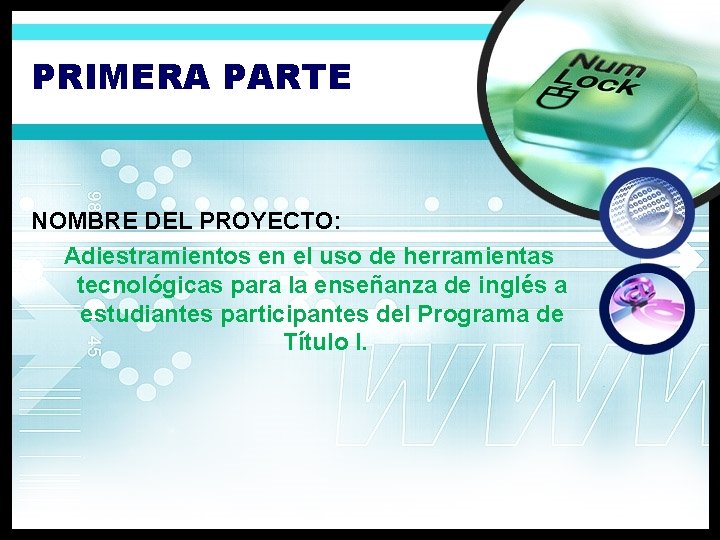 PRIMERA PARTE NOMBRE DEL PROYECTO: Adiestramientos en el uso de herramientas tecnológicas para la