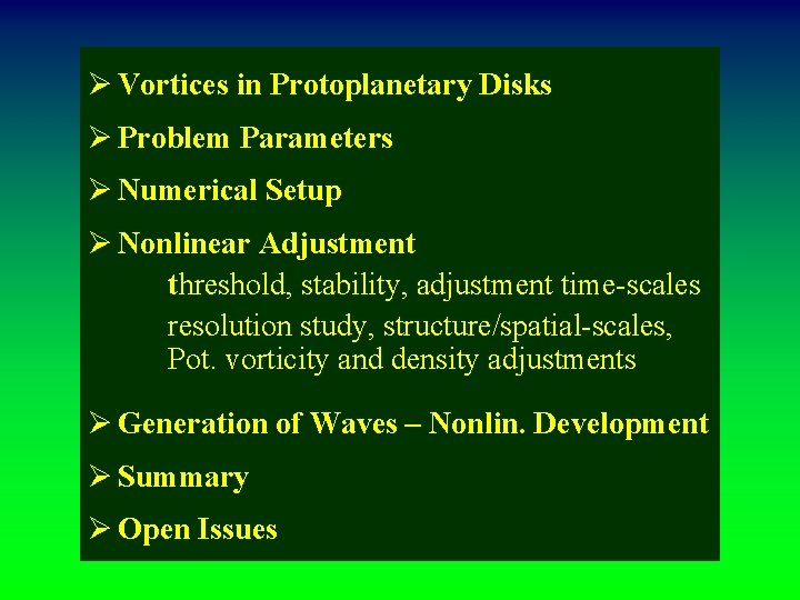 Ø Vortices in Protoplanetary Disks Ø Problem Parameters Ø Numerical Setup Ø Nonlinear Adjustment