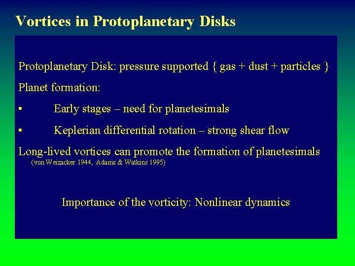 Vortices in Protoplanetary Disks Protoplanetary Disk: pressure supported { gas + dust + particles