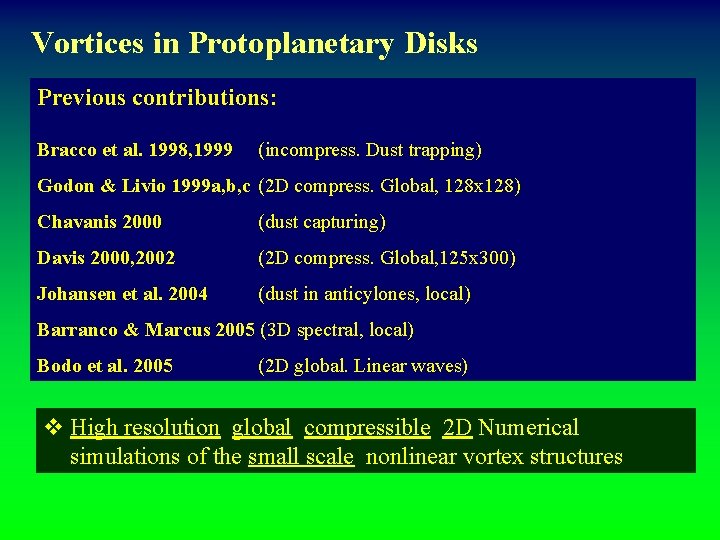 Vortices in Protoplanetary Disks Previous contributions: Bracco et al. 1998, 1999 (incompress. Dust trapping)