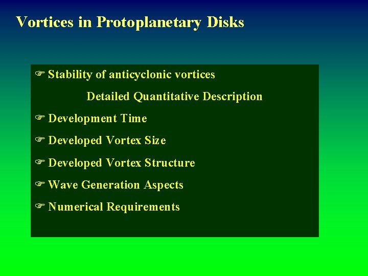 Vortices in Protoplanetary Disks F Stability of anticyclonic vortices Detailed Quantitative Description F Development