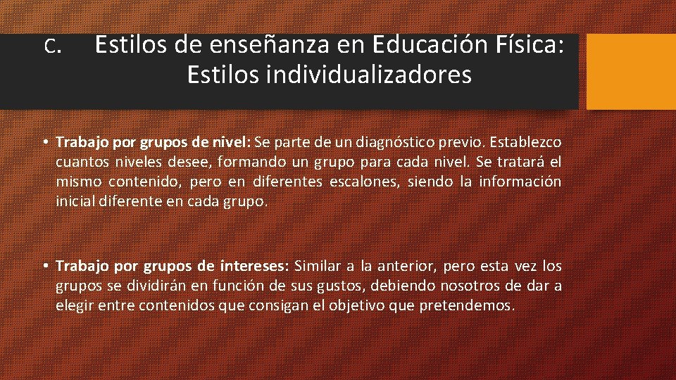 C. Estilos de enseñanza en Educación Física: Estilos individualizadores • Trabajo por grupos de