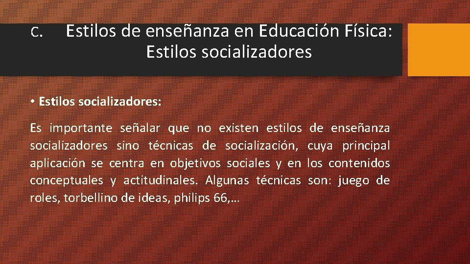 C. Estilos de enseñanza en Educación Física: Estilos socializadores • Estilos socializadores: Es importante