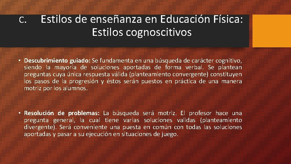 C. Estilos de enseñanza en Educación Física: Estilos cognoscitivos • Descubrimiento guiado: Se fundamenta