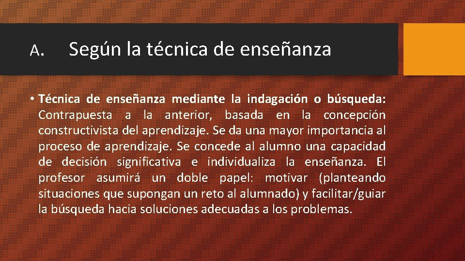 A. Según la técnica de enseñanza • Técnica de enseñanza mediante la indagación o