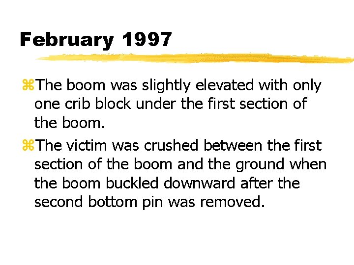 February 1997 z. The boom was slightly elevated with only one crib block under