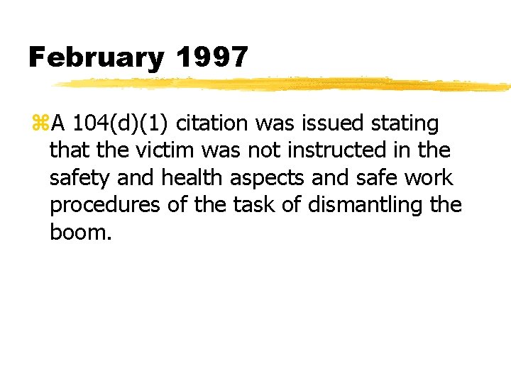 February 1997 z. A 104(d)(1) citation was issued stating that the victim was not