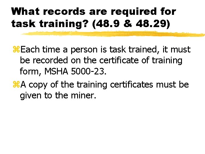 What records are required for task training? (48. 9 & 48. 29) z. Each