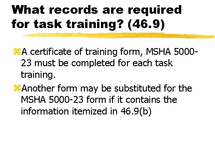 What records are required for task training? (46. 9) z. A certificate of training