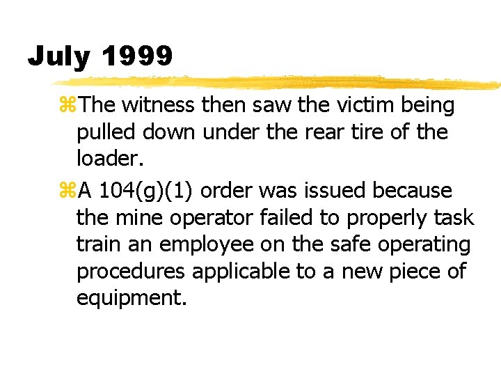 July 1999 z. The witness then saw the victim being pulled down under the