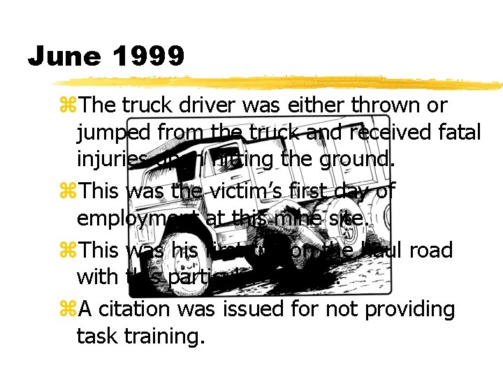June 1999 z. The truck driver was either thrown or jumped from the truck