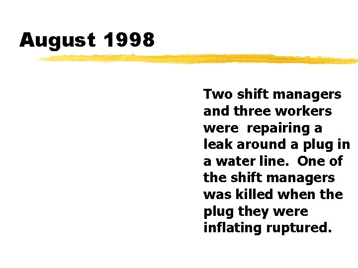 August 1998 Two shift managers and three workers were repairing a leak around a