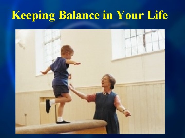 Keeping Balance in Your Life 