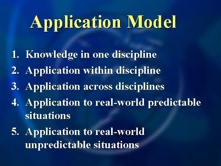 Application Model 1. 2. 3. 4. Knowledge in one discipline Application within discipline Application