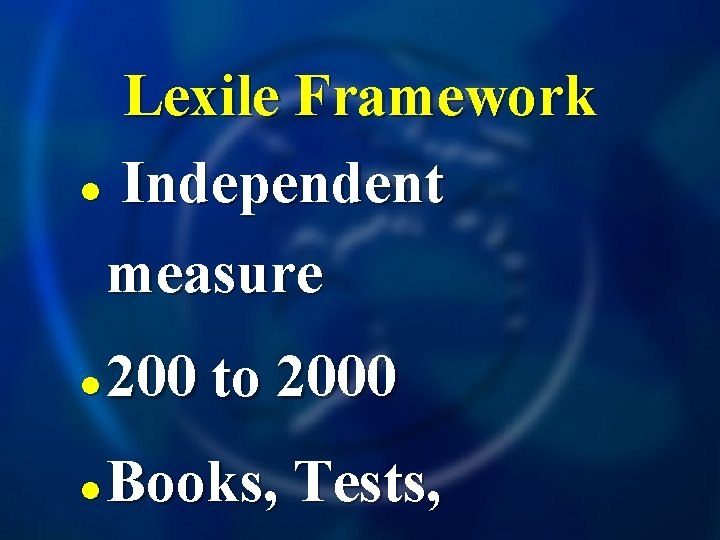 Lexile Framework l Independent measure l 200 to 2000 l Books, Tests, 