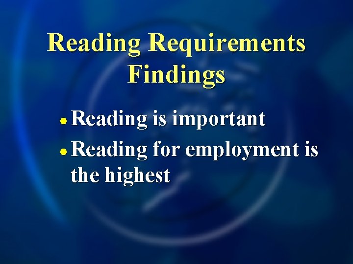 Reading Requirements Findings Reading is important l Reading for employment is the highest l